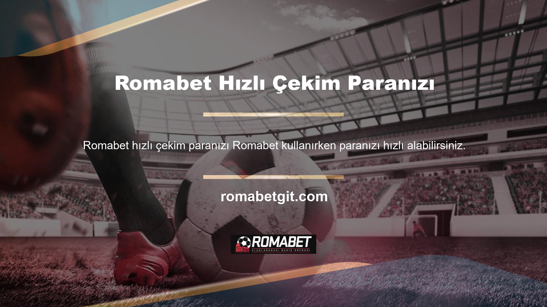 Romabet paranızı çıkarmanın farklı yolları var